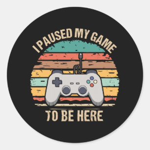 Pegatina Redonda Pausé mi juego para estar aquí