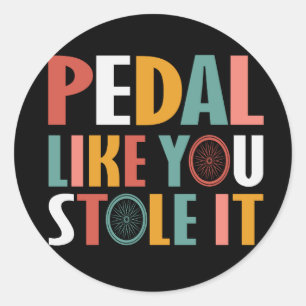 Pegatina Redonda Pedal como tú lo robaste - Amantes del ciclismo