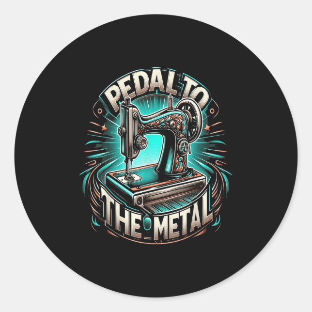 Pegatina Redonda Pedal To The Metal - Funny Sewing Quote  (Anverso)