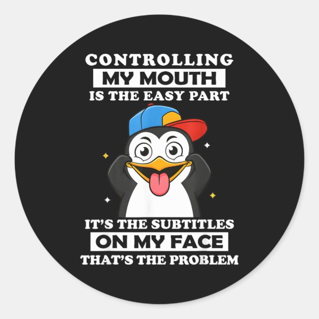 Pegatina Redonda Penguin Funny Controlling My Mouth Is The Easy Par (Anverso)