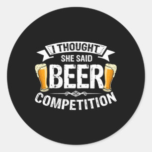 Pegatina Redonda Pensé Que Dijo Que La Competencia De Cervezas Salu