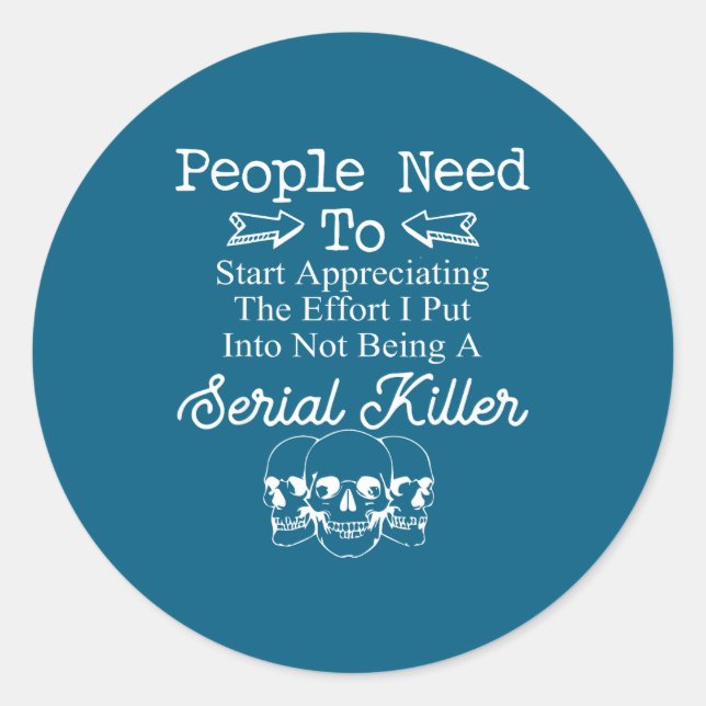 Pegatina Redonda People Need To Start Appreciating The Effort I Put (Anverso)