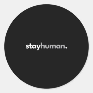 Pegatina Redonda Permanece humano minimalista humanidad amabilidad