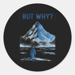 Pegatina Redonda Pero por qué meme de montaña nevada de pingüino di