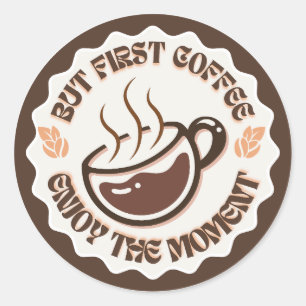 Pegatina Redonda Pero Primero Café Disfruta El Momento Logo