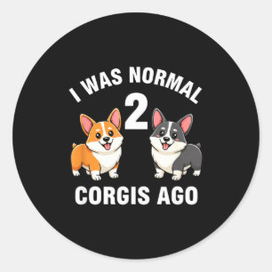 Pegatina Redonda Perro Divertido Corgi Perro Era Normal Hace 2 Corg