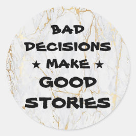 Pegatina Redonda Personalizares MALAS DECISIONES HACEN BUENAS HISTO