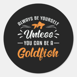 Pegatina Redonda Pescado De Oro A Menos Que Puedas Ser Un Pescado D