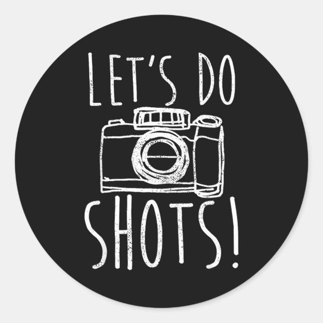 Pegatina Redonda Photography Let's Do Shots Funny Camera Photograph (Anverso)