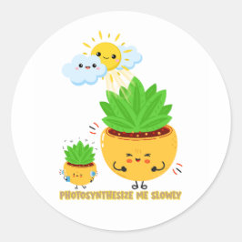 Pegatina Redonda Photosynthesize Me Slowly | Cute Plant Pun Sticker