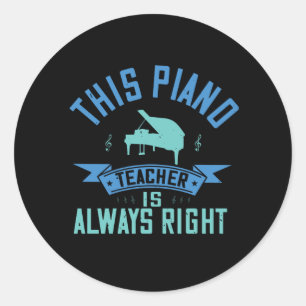 Pegatina Redonda Piano - El Maestro De Piano Siempre Tiene Razón