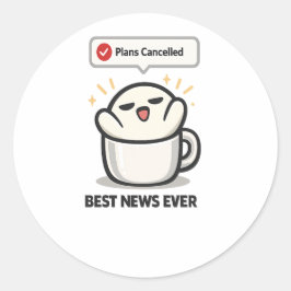 Pegatina Redonda Planes Cancelados Es La Mejor Noticia - Adorable C