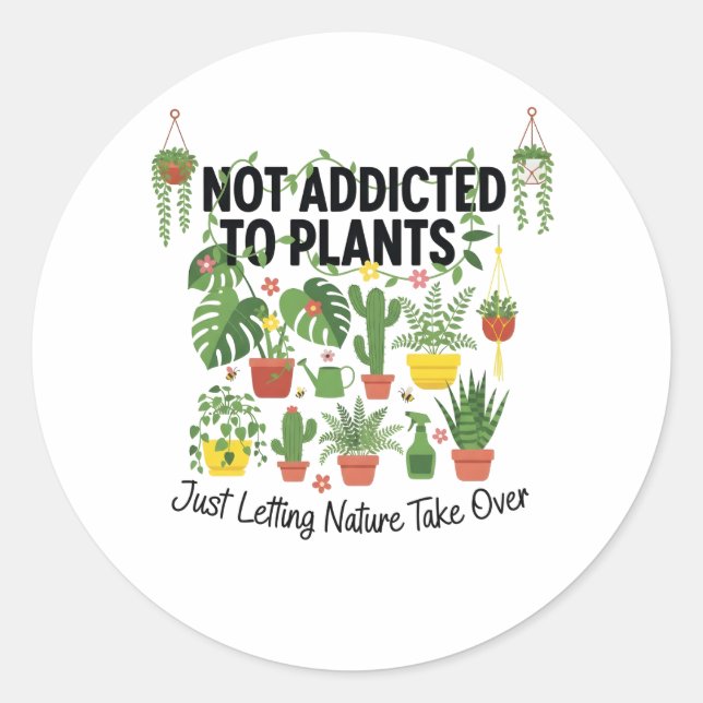 Pegatina Redonda Plant Lover Funny “I’m Not Addicted to My Plants” (Anverso)