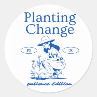 Pegatina Redonda "Planting Change - Patience Edition" Inspirador