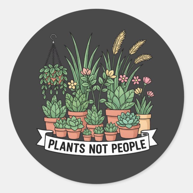 Pegatina Redonda Plants Not People | Funny Introvert Gardener  (Anverso)