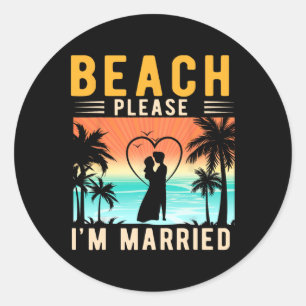 Pegatina Redonda Playa Por Favor Estoy Casada Divertida Novia Y Nov