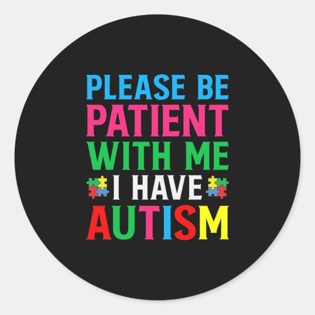 Pegatina Redonda Please Be Patient With Me I Have Autism (Anverso)