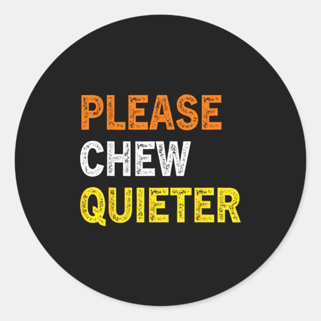 Pegatina Redonda Please Chew Quieter Funny Introvert Silence Lover  (Anverso)