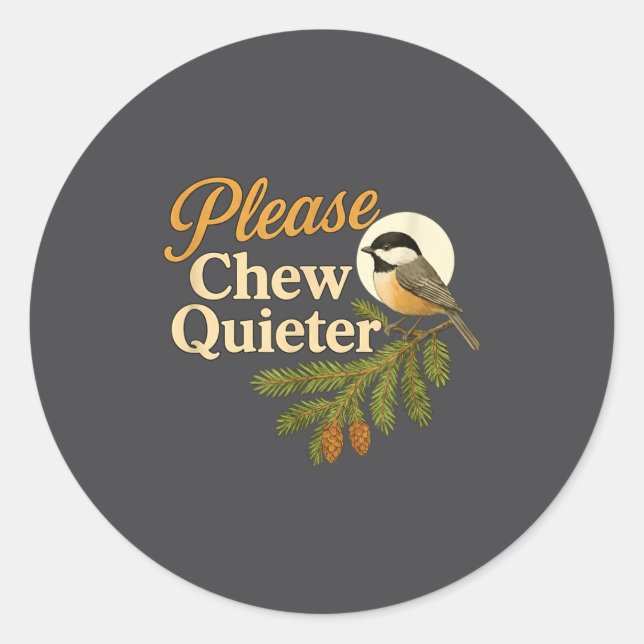 Pegatina Redonda Please Chew Quieter Funny Misophonia Bird Quote  (Anverso)