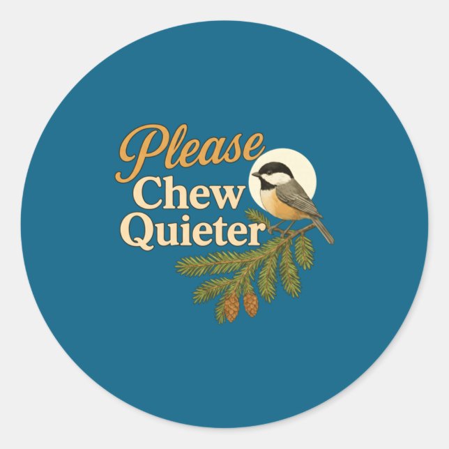 Pegatina Redonda Please Chew Quieter Funny Misophonia Bird Quote Lo (Anverso)