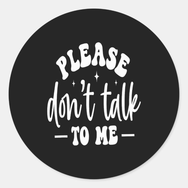 Pegatina Redonda Please Don’t Talk To Me, Funny Sarcastic Quotes  (Anverso)