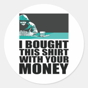 Pegatina Redonda Póker - Compré Esta Camisa Con Tu Dinero