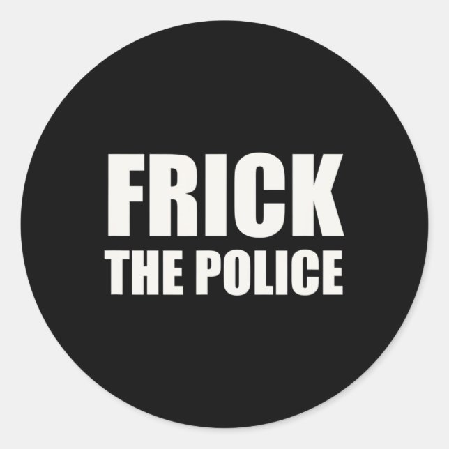 Pegatina Redonda Policía Frick - Divertida protesta (Anverso)