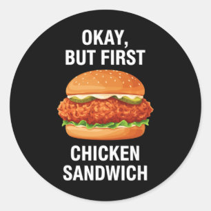 Pegatina Redonda Pollo, Está Bien, Pero Primero Sándwich De Pollo 