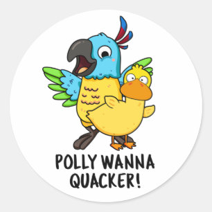 Pegatina Redonda Polly Wanna Quacker Funny Animal Pun