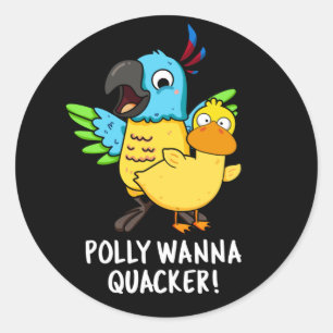 Pegatina Redonda Polly Wanna Quacker Funny Animal Pun