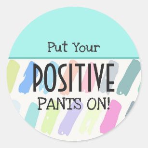 Pegatina Redonda Ponga sus pantalones positivos en de motivación