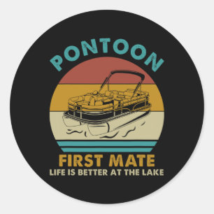 Pegatina Redonda Pontoon First Mate Life Es Mejor En Lake Boat