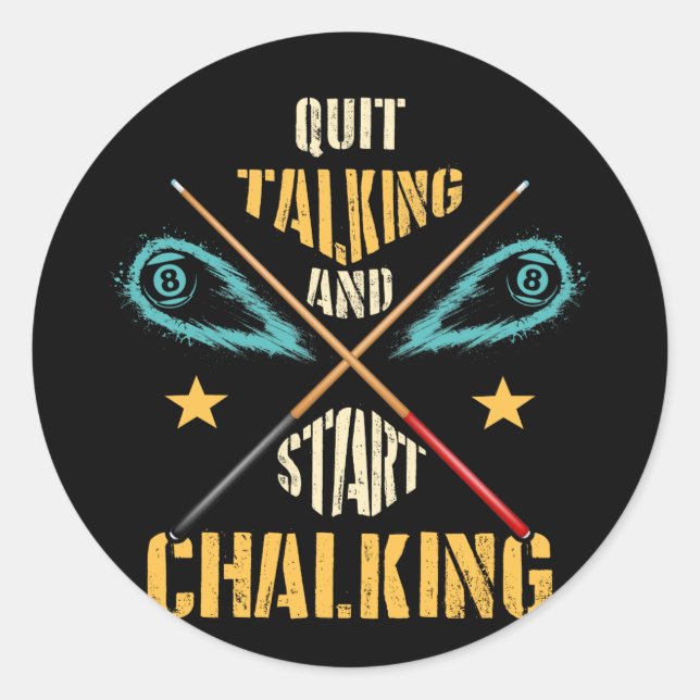 Pegatina Redonda Pool Billiard Quit Talking and Start Chalking (Anverso)