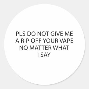 Pegatina Redonda Por favor, no me des un vape rip off pase lo que p