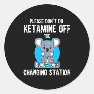 Pegatina Redonda Por favor no te metas ketamina en la estación de c