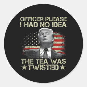 Pegatina Redonda Por Favor, No Tenía Idea De La Tea Twisted Bandera