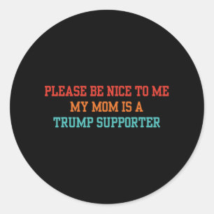 Pegatina Redonda Por Favor, Sé Amable Conmigo, Mi Mamá Es Partidari