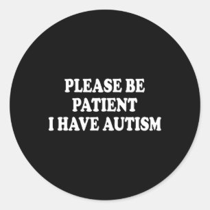 Pegatina Redonda Por Favor Sé Paciente Y Tengo Autismo