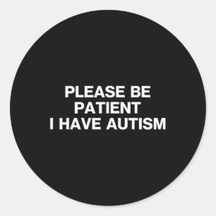 Pegatina Redonda Por favor, ten paciencia, tengo autismo, autismo a