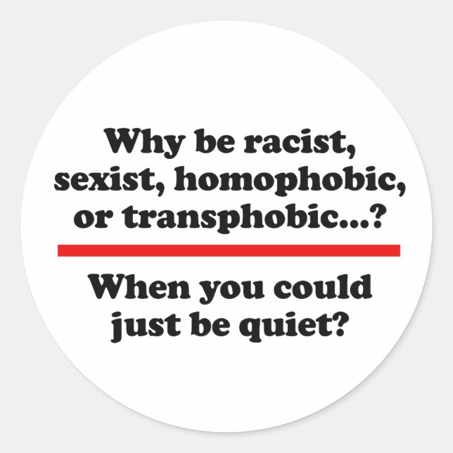 Pegatina Redonda ¿Por qué cuando podrías estar callado? (Anverso)