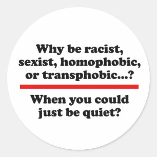 Pegatina Redonda ¿Por qué cuando podrías estar callado?
