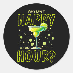 Pegatina Redonda ¿Por Qué Limitar El Contento A Una Hora De Feliz H