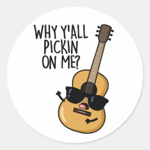 Pegatina Redonda Por Qué Todos Se Meten Conmigo Chiste De Guitarra 
