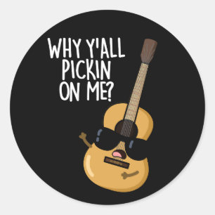 Pegatina Redonda Por Qué Todos Se Meten Conmigo Chiste De Guitarra