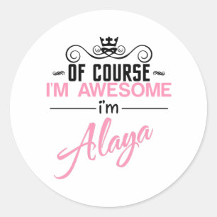 Pegatina Redonda Por supuesto que soy alucinante. Soy Alaya.