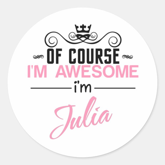 Pegatina Redonda Por supuesto que soy increíble, soy Julia. (Anverso)