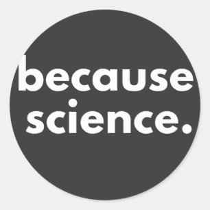 Pegatina Redonda Porque la ciencia