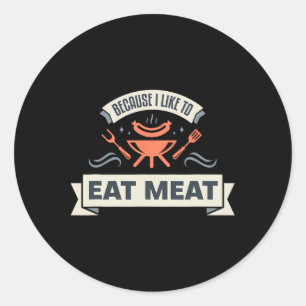 Pegatina Redonda Porque Me Gusta Comer Carne A La Parrilla Meme Gr