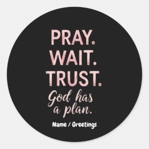 Pegatina Redonda Pray Wait Trust - Dios tiene un plan Inspirador