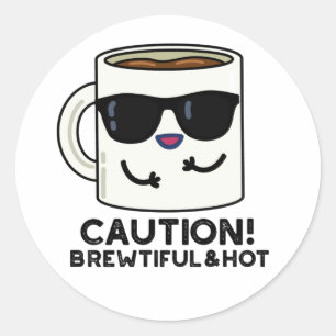 Pegatina Redonda Precaución Brewtiful And Hot Funny Coffee Pun